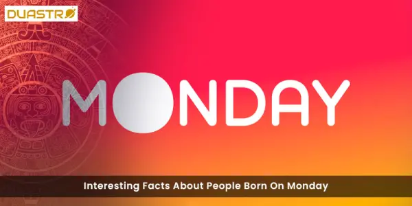 Interesting Facts About People Born On Monday